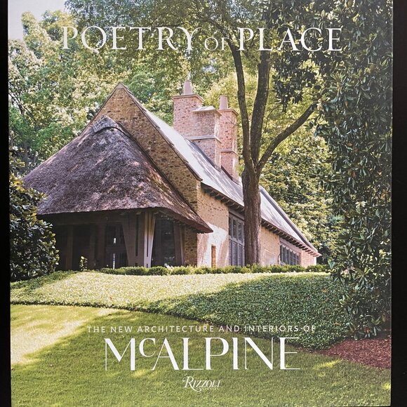 Poetry of Place The New Architecture and Interiors of McAlpine